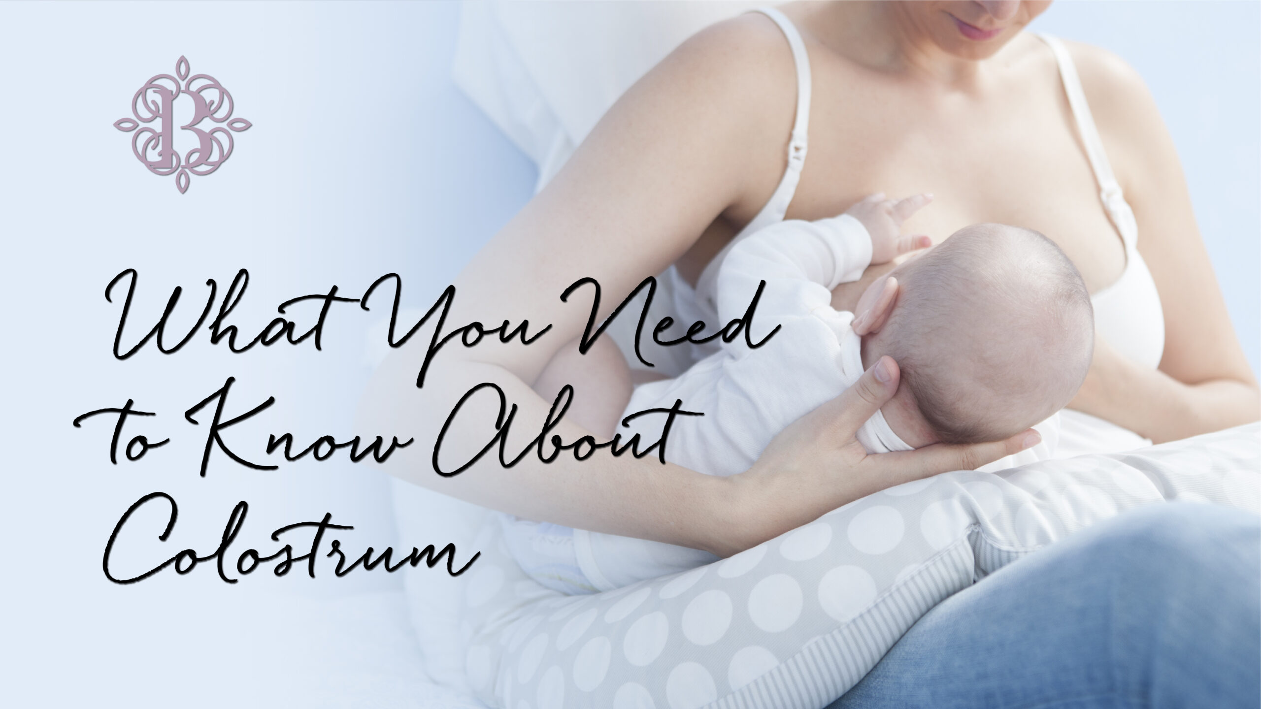 What You Need to Know About Colostrum