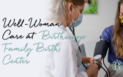 Well-Woman Care at Birthways Family Birth Center