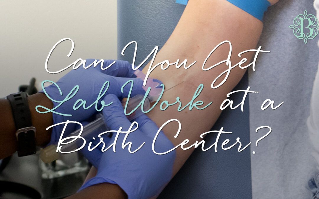 Can You Get Lab Work at a Birth Center?