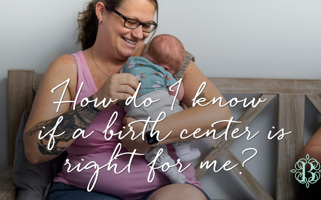 How do I know if a birth center is right for me?