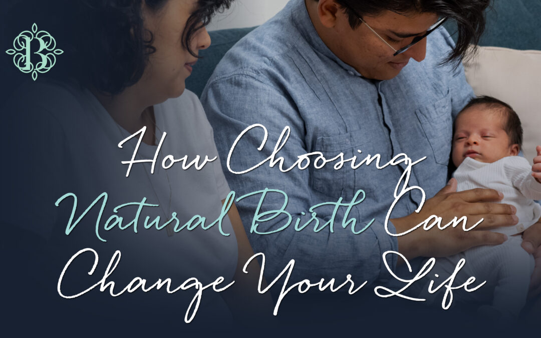 How Choosing Natural Birth Can Change Your Life